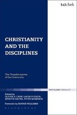 Christianity and the Disciplines - DR MERVYN DAVIES ; DR OLIVER D. (UNIVERSITY OF ST ANDREWS,  UK) Crisp ; Dr. Gavin D'Costa ; Dr Peter Hampson - 9780567571113