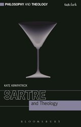 Sartre and Theology - Dr Kate (University of Oxford Kirkpatrick - 9780567664495