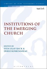 Institutions of the Emerging Church - SVEN-OLAV (ABO AKADEMI UNIVERSITY,  Finland.) Back ; Erkki  (Abo Akademi University, Finland) Koskenniemi - 9780567666437