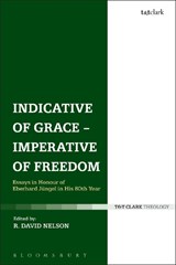 Indicative of Grace - Imperative of Freedom - R. DAVID (INDEPENDENT SCHOLAR,  USA) Nelson - 9780567667519