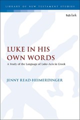 Luke in His Own Words - JENNY (UNIVERSITY OF WALES TRINITY SAINT DAVID,  UK) Read-Heimerdinger - 9780567692986