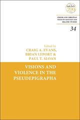 Visions and Violence in the Pseudepigrapha - DR. CRAIG A. (HOUSTON BAPTIST UNIVERSITY,  USA) Evans ; Dr. Brian (TMI Episcopal, USA) Leport ; Assistant Professor Paul T. (Houston Baptist University, USA) Sloan - 9780567703255