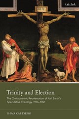 Trinity and Election - Dr. Shao Kai (Zhejiang University Tseng - 9780567709356