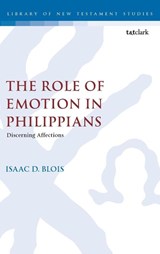 The Role of Emotion in Philippians - Dr. Isaac D. (Biola University Blois - 9780567710963