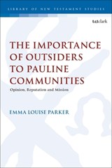 The Importance of Outsiders to Pauline Communities - Revd Dr Emma Louise (Cranmer Hall Parker - 9780567713803