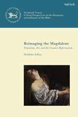Reimaging the Magdalene - Dr. Siobhan (National Gallery Jolley - 9780567714268