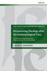 Reconceiving Theology after the Anthropological Turn - Assistant Professor Logan (Indiana Wesleyan University Hoffman - 9780567728364