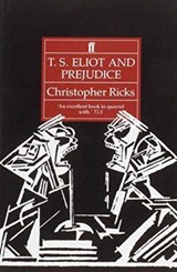 T. S. Eliot and Prejudice - Christopher Ricks - 9780571170357