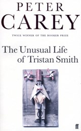 The Unusual Life of Tristan Smith - Peter Carey - 9780571174935
