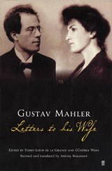 Gustav Mahler: Letters to his Wife | Gustav Mahler | 