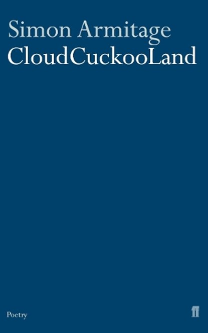 Cloudcuckooland, Simon Armitage - Paperback - 9780571224104