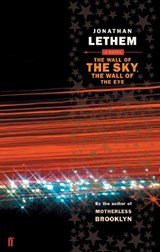 The Wall of the Sky, the Wall of the Eye - Jonathan Lethem - 9780571225804