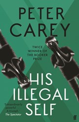 His Illegal Self - Peter Carey - 9780571231546