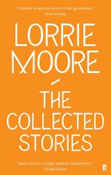 The Collected Stories of Lorrie Moore - Lorrie Moore - 9780571239368