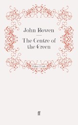 The Centre of the Green - John Bowen - 9780571241866