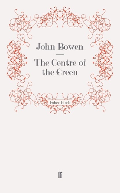 The Centre of the Green, John Bowen - Paperback - 9780571241866