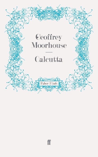 Calcutta, Geoffrey Moorhouse - Paperback - 9780571243563