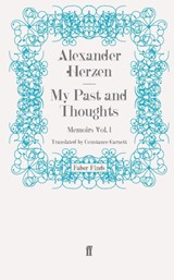 My Past and Thoughts: Memoirs Volume 1 - Alexander Herzen ; Constance Garnett - 9780571245413