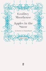Apples in the Snow: A Journey to Samarkand - Geoffrey Moorhouse - 9780571247202