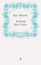 Among the Cities - Jan Morris - 9780571247264