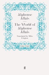 The World of Alphonse Allais - Alphonse Allais ; Miles  (Columnist) Kington - 9780571247387