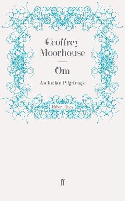 Om, Geoffrey Moorhouse - Paperback - 9780571247448