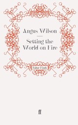 Setting the World on Fire | Angus Wilson | 