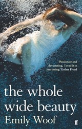 The Whole Wide Beauty - Emily Woof - 9780571255382