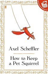 How to Keep a Pet Squirrel - Axel Scheffler - 9780571255986