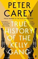 True History of the Kelly Gang - Peter Carey - 9780571270156