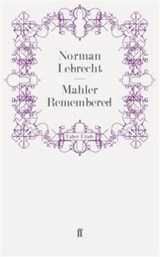 Mahler Remembered | Norman Lebrecht | 
