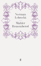 Mahler Remembered - Norman Lebrecht - 9780571272839