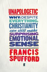 Unapologetic - Francis Spufford - 9780571281367