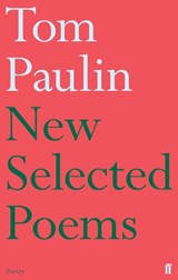 New Selected Poems of Tom Paulin - Tom Paulin - 9780571307999