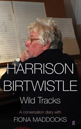 Harrison Birtwistle | Harrison Birtwistle ; Fiona Maddocks | 