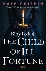 Kitty Peck and the Child of Ill-Fortune - Kate Griffin - 9780571310852