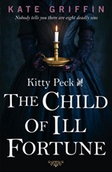 Kitty Peck and the Child of Ill-Fortune - Kate Griffin - 9780571310869