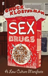 Sex, Drugs, and Cocoa Puffs - Chuck Klosterman - 9780571314140
