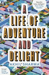 A Life of Adventure and Delight - Akhil Sharma - 9780571326327