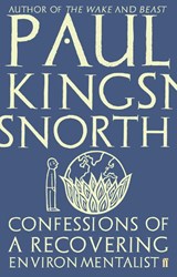 Confessions of a Recovering Environmentalist - Paul Kingsnorth - 9780571329694