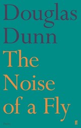 The Noise of a Fly - Douglas Dunn - 9780571333820