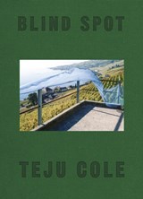 Blind Spot | Teju Cole | 