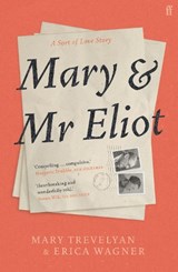 Mary and Mr Eliot - Mary Trevelyan ; Erica Wagner - 9780571337347