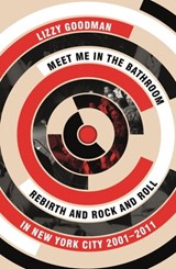 Meet Me in the Bathroom - Lizzy Goodman - 9780571337996