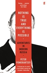 Nothing is true and everything is possible: adventures in modern russia | Peter Pomerantsev | 
