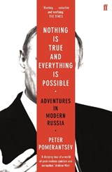 Nothing is True and Everything is Possible - Peter Pomerantsev - 9780571338528