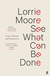 See what can be done - Lorrie Moore - 9780571339945