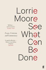 See What Can Be Done - Lorrie Moore - 9780571339952