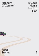 A Good Man is Hard to Find - Flannery O'Connor - 9780571354696