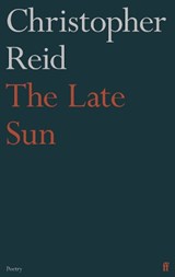 The Late Sun - Christopher Reid - 9780571360253